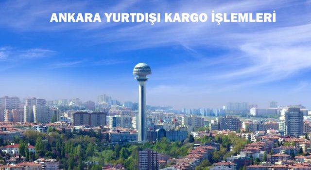 Ankara Yurtdışı Kargo İşlemleri