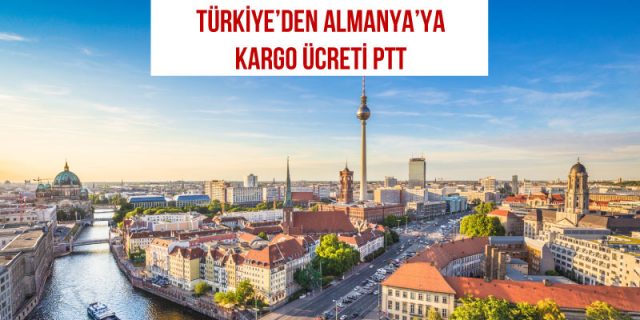 türkiyeden almanyaya kargo ücreti ptt