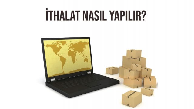 ithalat nasıl yapılır