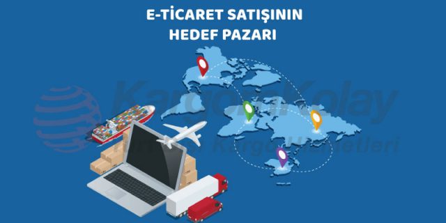 E-ticaret satışının hedef pazarı