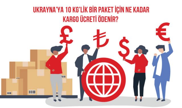 ukrayana'ya 10 kg'lik bir paket için ne kadar kargo ücreti ödenir