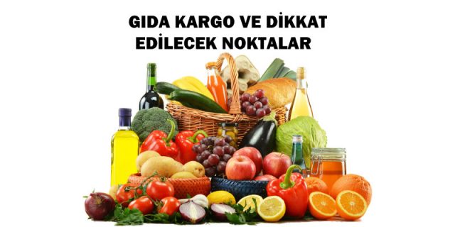 gıda kargo ve dikkat edilecek noktalar