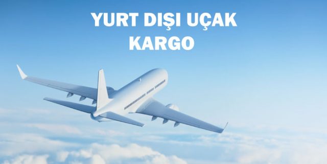 yurtdışı uçak kargo